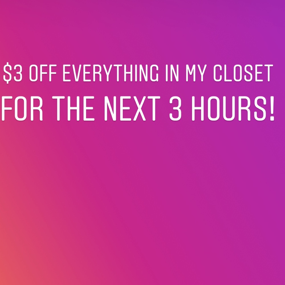 $3 off everything and maybe even more!!!